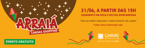 Vem pro Arraiá do Canoas Shopping