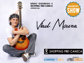 O Shopping Frei Caneca e a Rádio Eldorado promovem um pocket show especial de Vlad Moura
